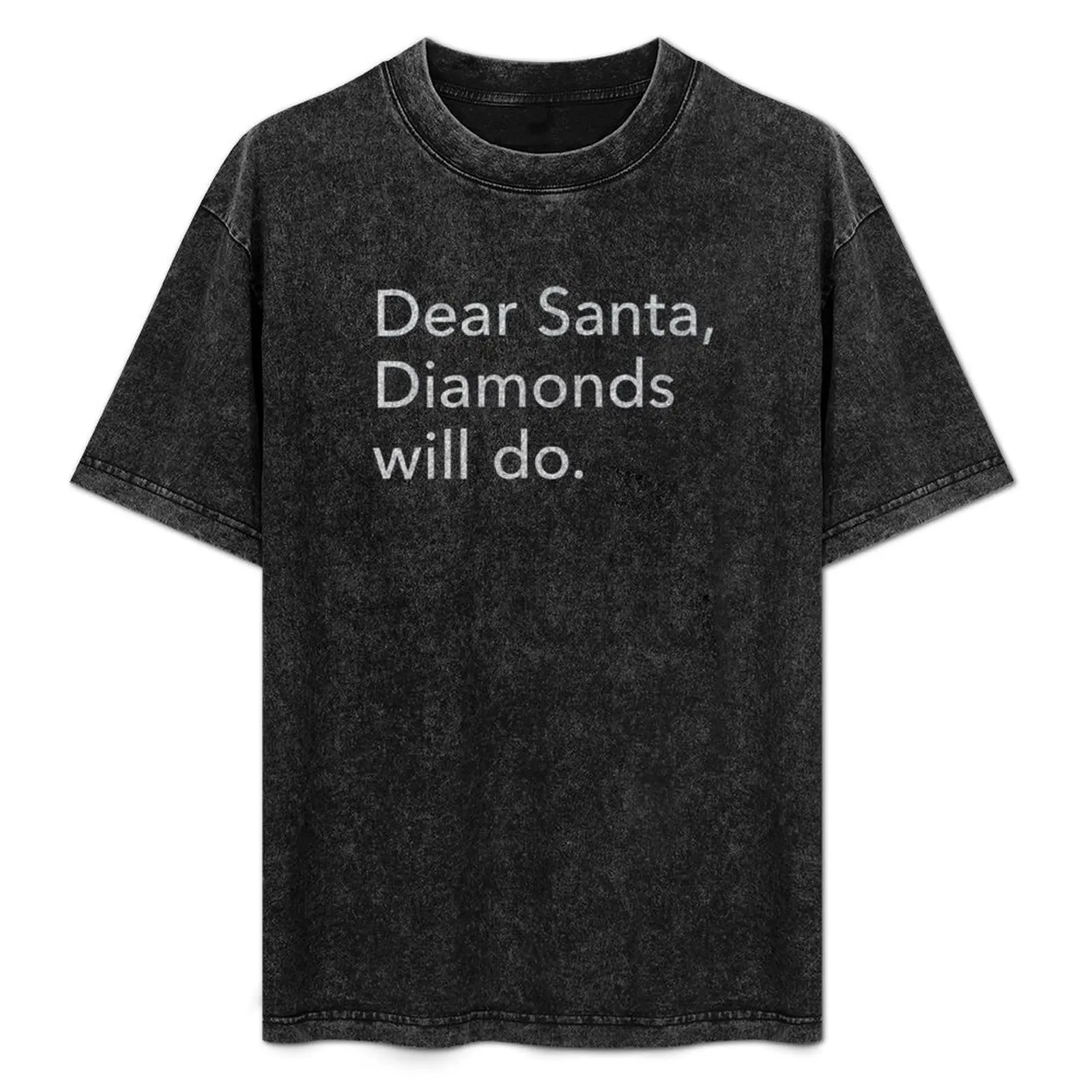 Dear Santa, Diamonds Will Do Glittery Look T-Shirt Basic Casual Short Sleeve Cotton Shirt
Dear Santa, Diamonds Will Do Glittery Look T-Shirt Basic Casual Short Sleeve Cotton Shirt
