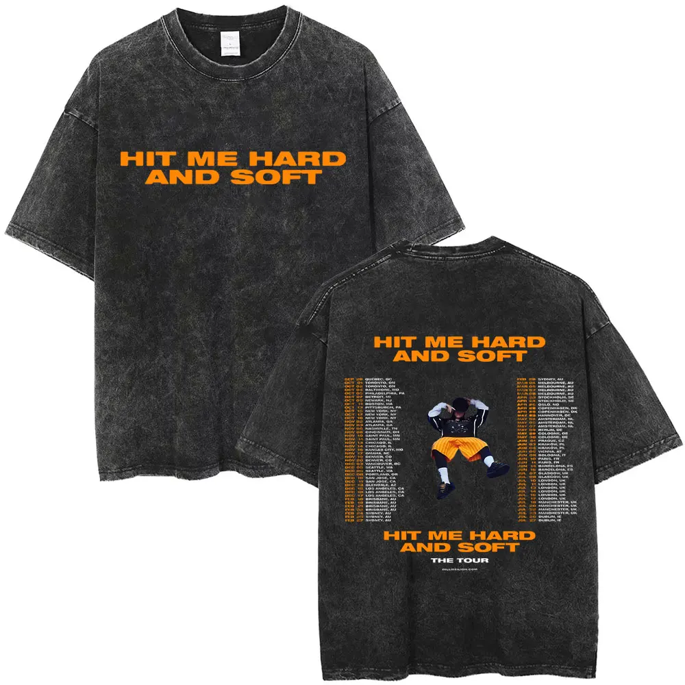 Hit Me Hard and Soft Tour Vintage Washed T-shirt Men Women Fashion Aesthetic Oversized T Shirts Men's Pop Music Street T-shirts
Hit Me Hard and Soft Tour Vintage Washed T-shirt Men Women Fashion Aesthetic Oversized T Shirts Men's Pop Music Street T-shirts