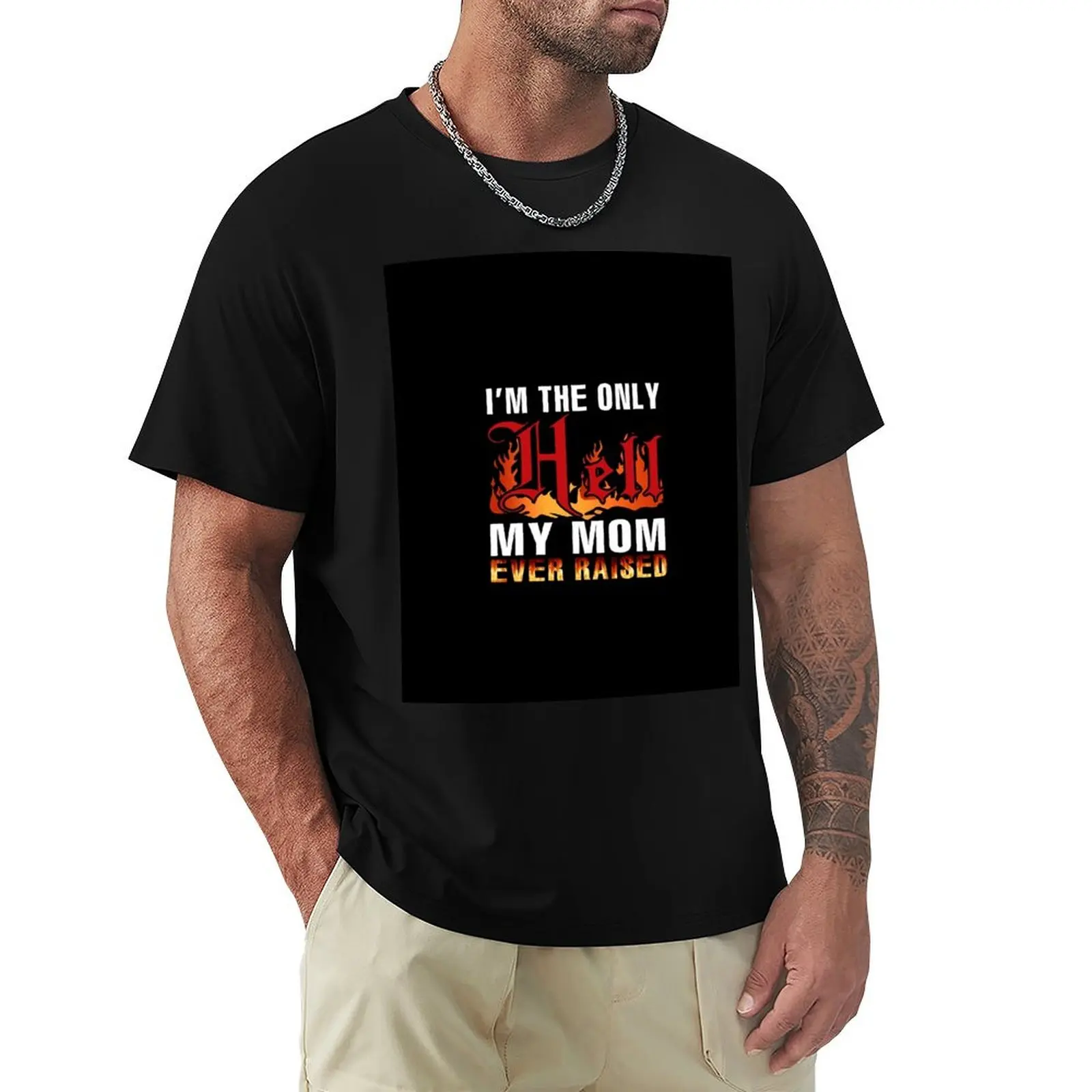 I'm The Only Hell My Mom Ever Raised Mother's Day T-Shirt anime figures summer top men workout shirt 
I'm The Only Hell My Mom Ever Raised Mother's Day T-Shirt anime figures summer top men workout shirt