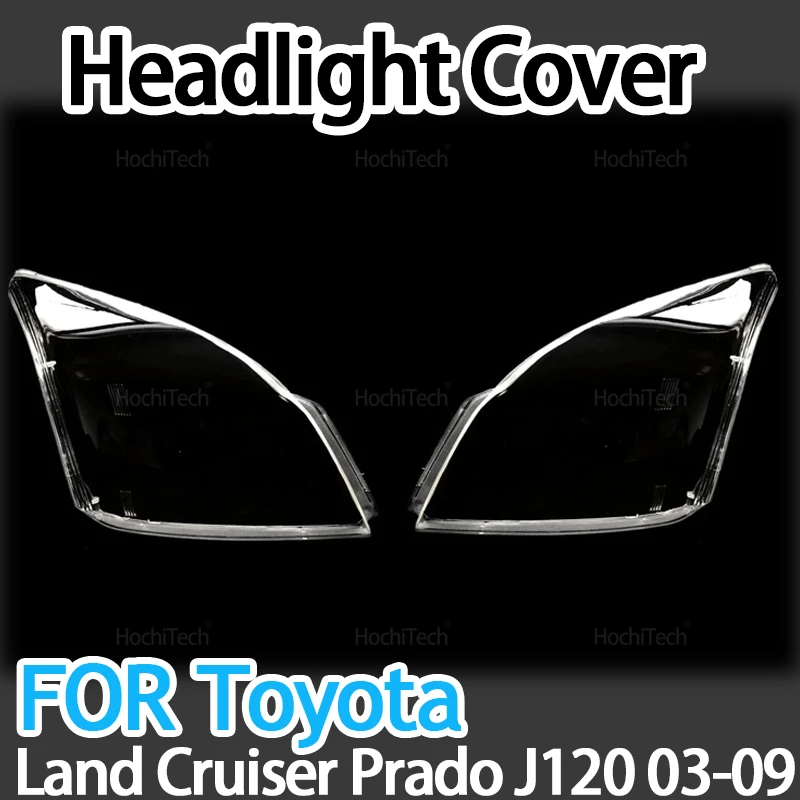 Headlight Cover for Toyota Land Cruiser Prado J120 2003~2009 Left and Right Car Headlamp Shade Headlight Clear Lens Shell Cover
Headlight Cover for Toyota Land Cruiser Prado J120 2003~2009 Left and Right Car Headlamp Shade Headlight Clear Lens Shell Cover