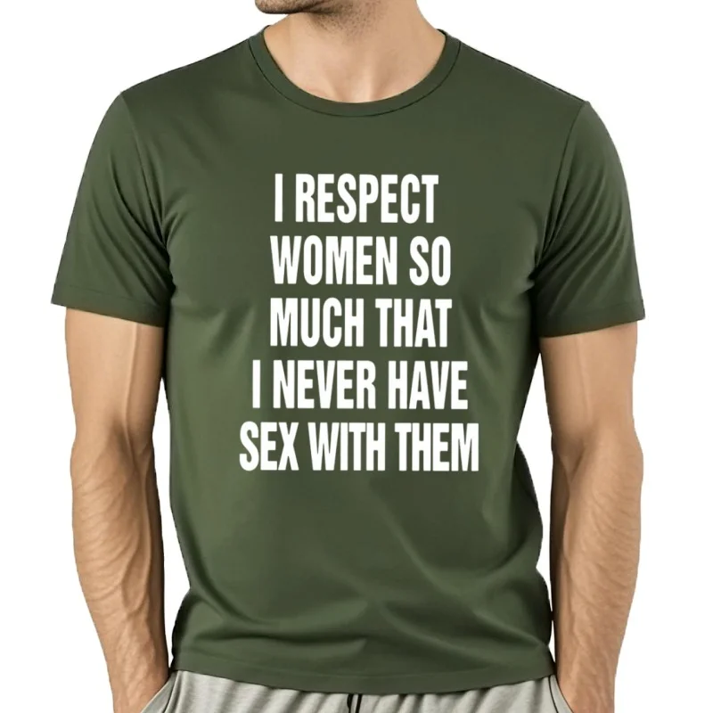 Respeto que las mujeres tanto que nunca tengo sexo con ellos camiseta adulto Humor divertido Top algodón Unisex camise
Respeto que las mujeres tanto que nunca tengo sexo con ellos camiseta adulto Humor divertido Top algodón Unisex camise
