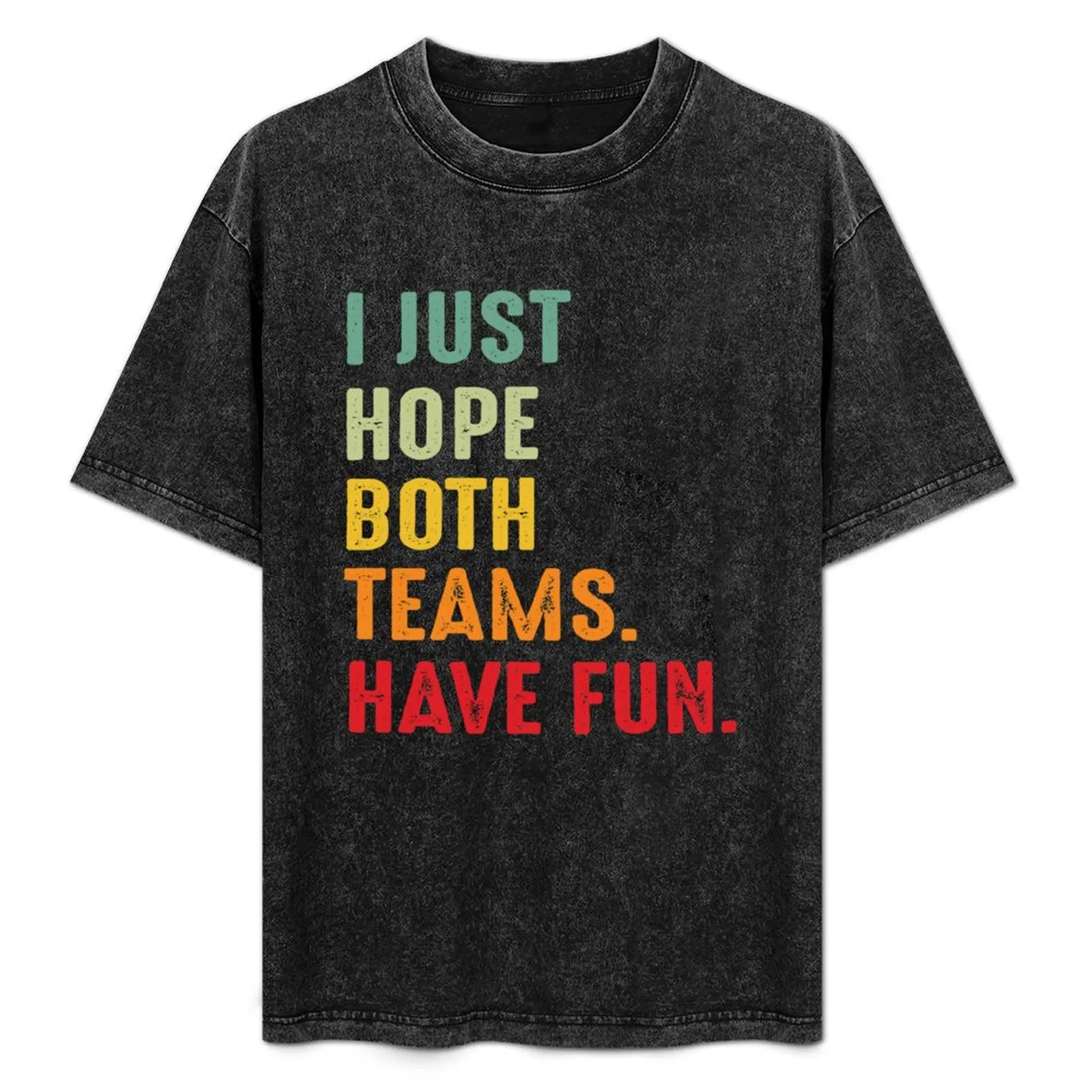 I Just Hope Both Teams Have Fun T-Shirt Anti-Fade Casual Tee Shirt
I Just Hope Both Teams Have Fun T-Shirt Anti-Fade Casual Tee Shirt