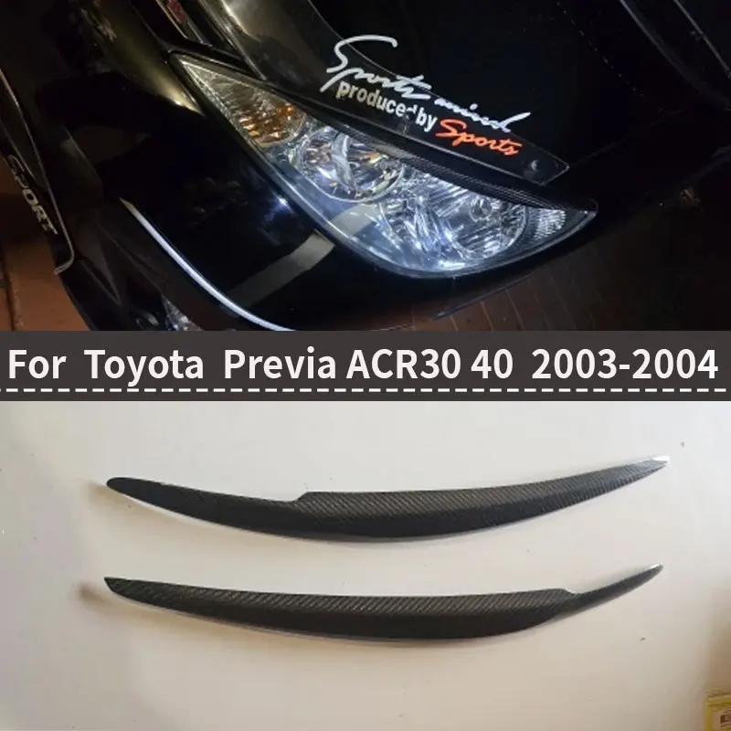 For Toyota Previa ESTIMA ACR30 40 True carbon fiber & glass fiber lamp eyebrow Auto Parts middle to late stage 2003-2004
For Toyota Previa ESTIMA ACR30 40 True carbon fiber & glass fiber lamp eyebrow Auto Parts middle to late stage 2003-2004