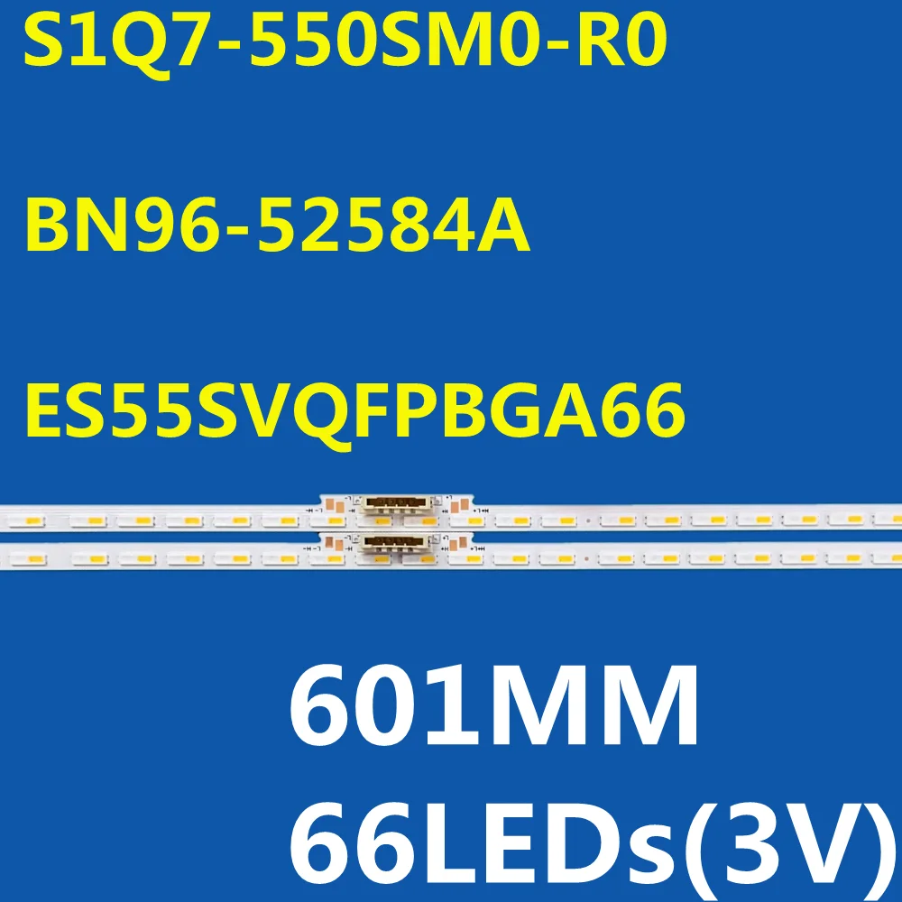 601MM 66LED 3VLED Backlight Strip For STC550F95 7020 S1Q7-550SM0-R0 BN96-52584A ES55SVQFPBGA66 QN55Q6D 55Q60A QE55Q74AAT
601MM 66LED 3VLED Backlight Strip For STC550F95 7020 S1Q7-550SM0-R0 BN96-52584A ES55SVQFPBGA66 QN55Q6D 55Q60A QE55Q74AAT