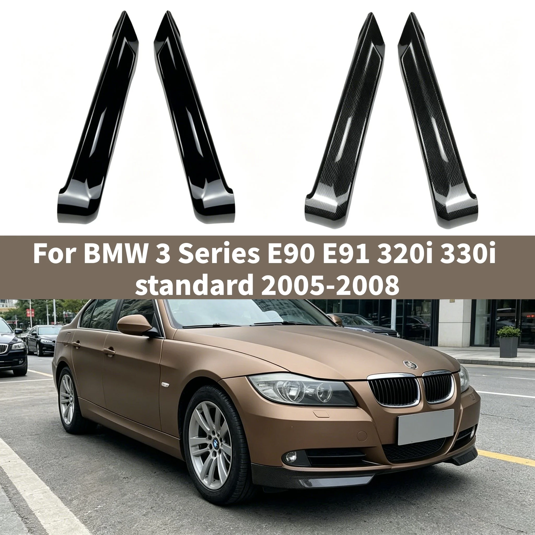 Car Front Bumper Side Flaps Corner Modification For BMW 3 Series E90 E91 320i 330i standard 2005-2008 Glossy Black/Carbon Look
Car Front Bumper Side Flaps Corner Modification For BMW 3 Series E90 E91 320i 330i standard 2005-2008 Glossy Black/Carbon Look