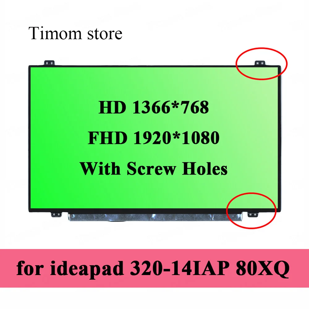 14.0 for Lenovo Ideapad 320-14IAP 80XQ Laptop LCD LED Matrix 1920*1080 Full HD IPS 1366*768 60Hz 30 pins Screen With Screw Holes
14.0 for Lenovo Ideapad 320-14IAP 80XQ Laptop LCD LED Matrix 1920*1080 Full HD IPS 1366*768 60Hz 30 pins Screen With Screw Holes