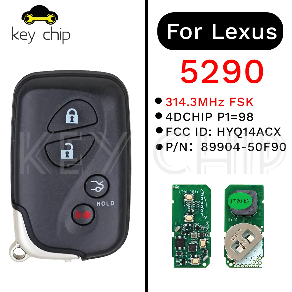 314.3Mhz 5290 3+1btn Smart Key For Lexus 89904-50F90 4DCHIP P1=98 FCC ID: HYQ14ACX
314.3Mhz 5290 3+1btn Smart Key For Lexus 89904-50F90 4DCHIP P1=98 FCC ID: HYQ14ACX