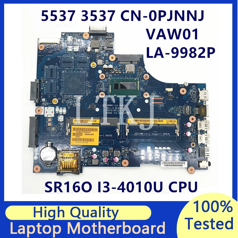 CN-0PJNNJ 0PJNNJ для DELL 5537 3537 материнская плата для ноутбука с процессором SR16Q I3-4010U VBW01 LA-9982P 100% полностью протестирована
CN-0PJNNJ 0PJNNJ для DELL 5537 3537 материнская плата для ноутбука с процессором SR16Q I3-4010U VBW01 LA-9982P 100% полностью протестирована