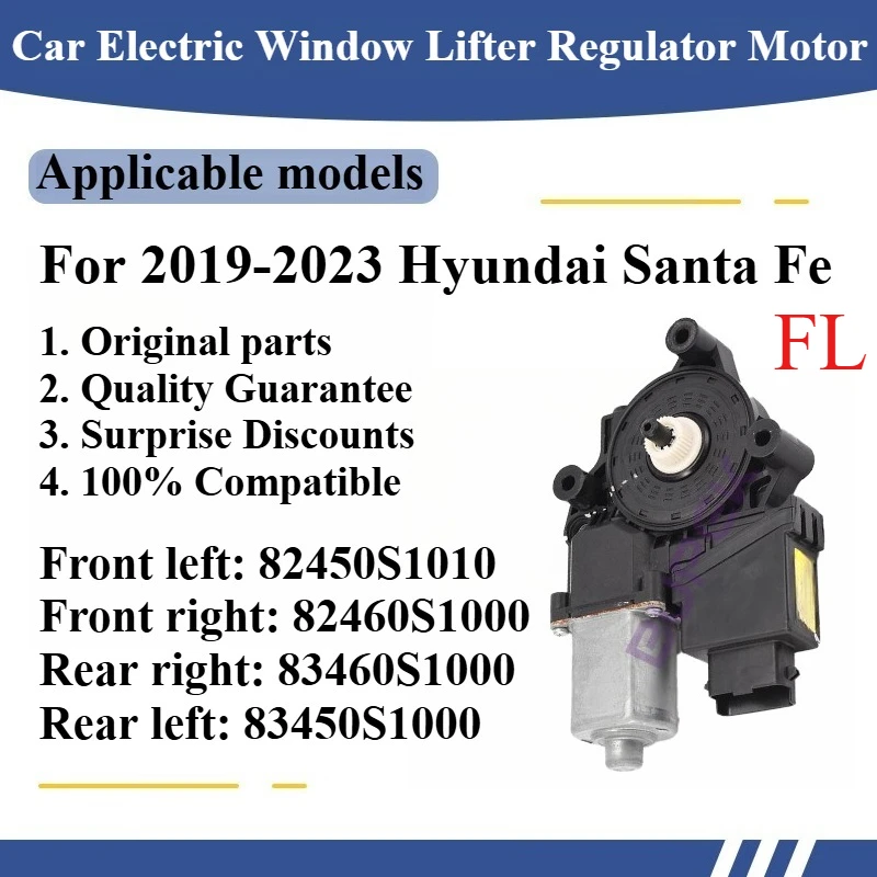 For 2019-2023 Hyundai Santa Fe Car Electric Window Lifter Regulator Motor High quality Original parts Front left: 82450S1010
For 2019-2023 Hyundai Santa Fe Car Electric Window Lifter Regulator Motor High quality Original parts Front left: 82450S1010