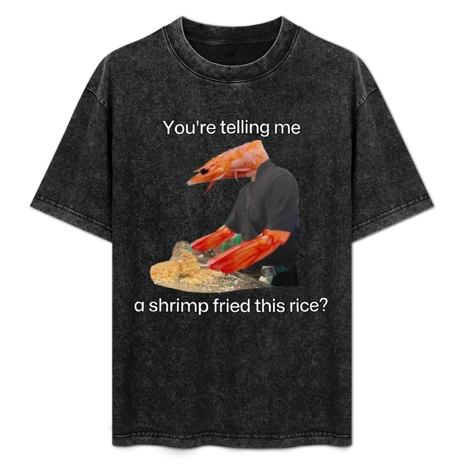 You're telling me a shrimp fried this rice T-Shirt sports fans quick-drying valentines clothes plain black t shirts men
You're telling me a shrimp fried this rice T-Shirt sports fans quick-drying valentines clothes plain black t shirts men