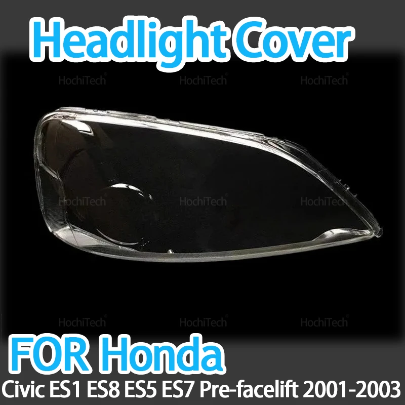 Front Headlight Cover Left Right Headlamp Lamp Shell Mask Lampshade Lens for Honda Civic ES1 ES8 ES5 ES7 Pre-facelift 2001~2003
Front Headlight Cover Left Right Headlamp Lamp Shell Mask Lampshade Lens for Honda Civic ES1 ES8 ES5 ES7 Pre-facelift 2001~2003