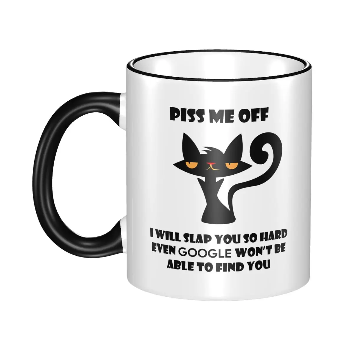 Fun Black Cat Piss Me Off I Will Slap You So Hard Even Google Won't Be Able To Find You Tea Cup Home Funny Cat Meme Mug
Fun Black Cat Piss Me Off I Will Slap You So Hard Even Google Won't Be Able To Find You Tea Cup Home Funny Cat Meme Mug