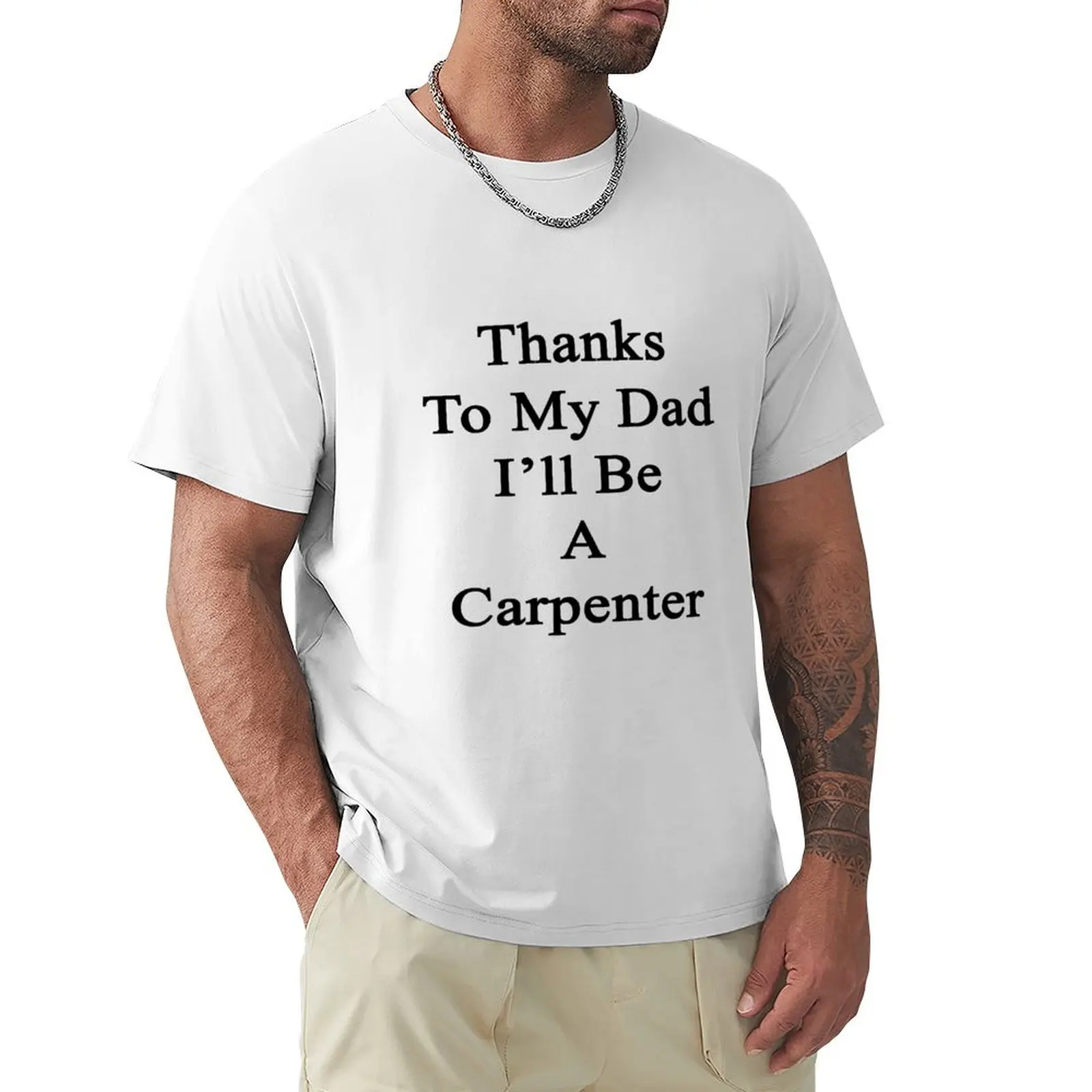 Thanks To My Dad I'll Be A Carpenter T-Shirt customs blacks quick-drying korean fashion mens funny t shirts
Thanks To My Dad I'll Be A Carpenter T-Shirt customs blacks quick-drying korean fashion mens funny t shirts