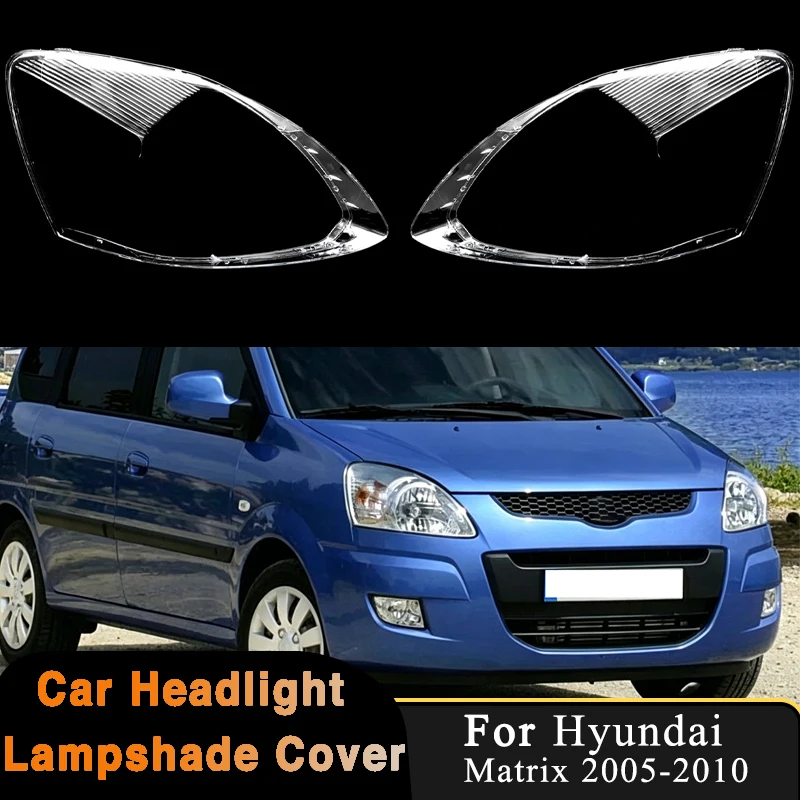 Car Front Headlamp Cover For Hyundai Matrix 2005-2010 Headlight Lens Shell Plexiglass Replace Original Lampshade Auto Light Case
Car Front Headlamp Cover For Hyundai Matrix 2005-2010 Headlight Lens Shell Plexiglass Replace Original Lampshade Auto Light Case