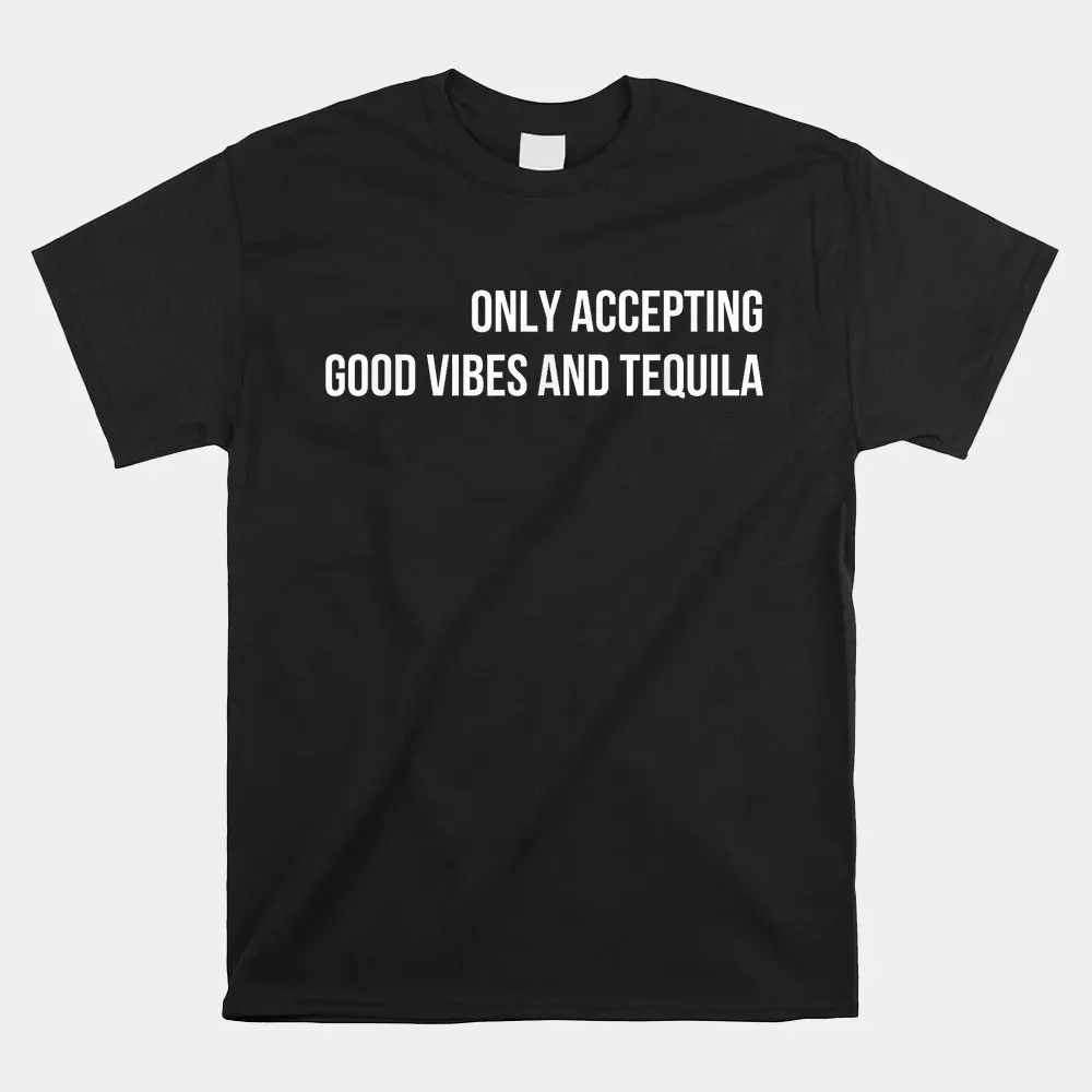 Haunt Reaper Men T Shirt Only Accepting Good Vibes And Tequila Shirt Tops Hombre O Neck Casual Tees Ropa Hombre
Haunt Reaper Men T Shirt Only Accepting Good Vibes And Tequila Shirt Tops Hombre O Neck Casual Tees Ropa Hombre
