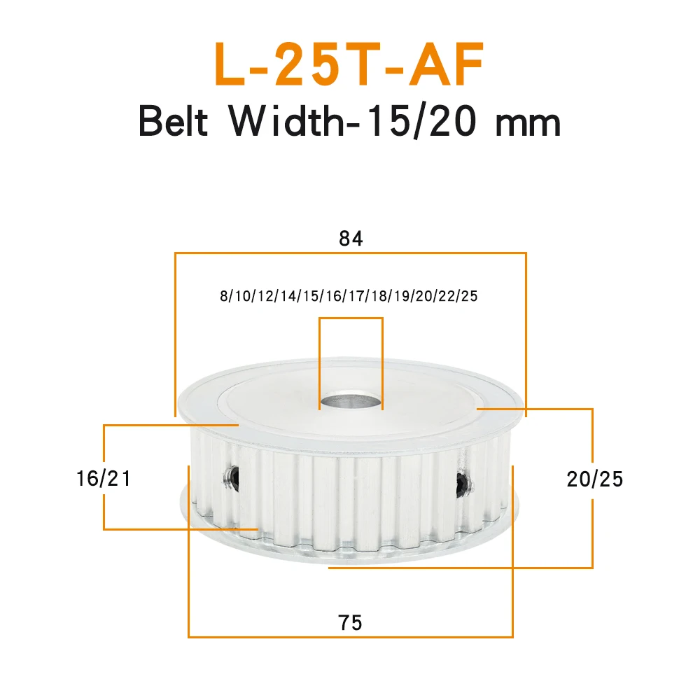 L25T Toothed Pulley AF Shape Both Side Flat Trapezoidal Teeth Pitch 9.525mm Synchronous Pulley Belt Width 15/20 mm Bore 8-25 mm
L25T Toothed Pulley AF Shape Both Side Flat Trapezoidal Teeth Pitch 9.525mm Synchronous Pulley Belt Width 15/20 mm Bore 8-25 mm