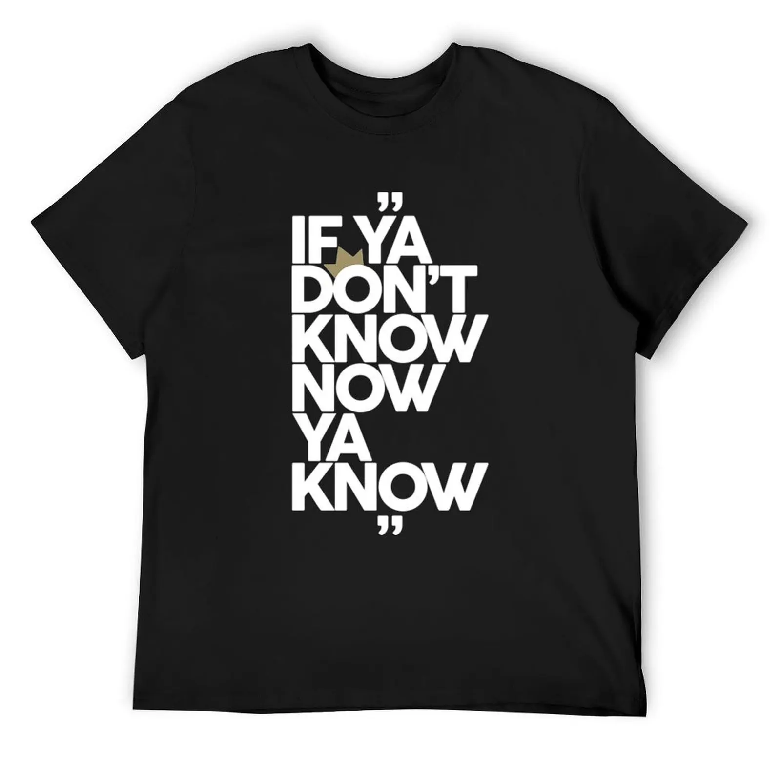 Hip Hop T-ShirtIf Ya Don't Know... T-Shirt customizeds cheap stuff plus size tops custom shirt plus size men clothing
Hip Hop T-ShirtIf Ya Don't Know... T-Shirt customizeds cheap stuff plus size tops custom shirt plus size men clothing