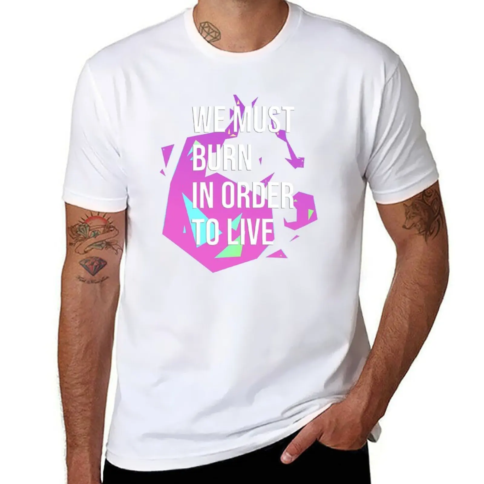 WE MUST BURN IN ORDER TO LIVE T-Shirt cotton t shirt pack t shirt man luxury T-Shirt
WE MUST BURN IN ORDER TO LIVE T-Shirt cotton t shirt pack t shirt man luxury T-Shirt