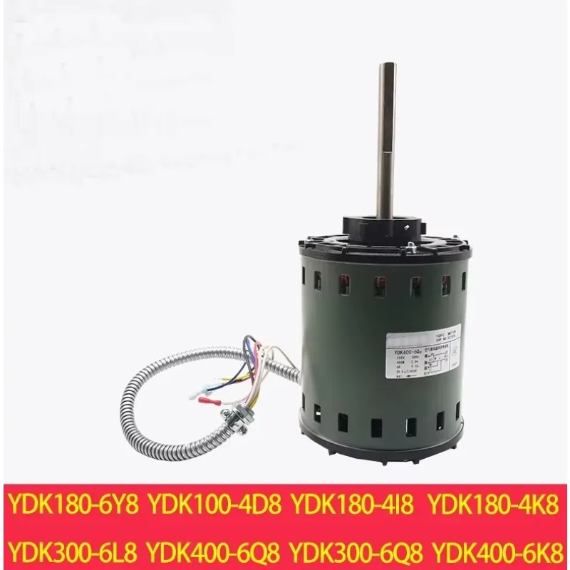 New air conditioning motor YDK100-4K8 YDK100-4D8 fan YDK180-6Y8 YDK180-4K8 motor YDK300-6L8 YDK400-6F8
New air conditioning motor YDK100-4K8 YDK100-4D8 fan YDK180-6Y8 YDK180-4K8 motor YDK300-6L8 YDK400-6F8