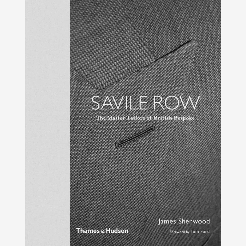 Savile Row The Master Tailors Of British Bespoke James Sherwood Thames And Hudson Ltd 9780500292617 Book
Savile Row The Master Tailors Of British Bespoke James Sherwood Thames And Hudson Ltd 9780500292617 Book