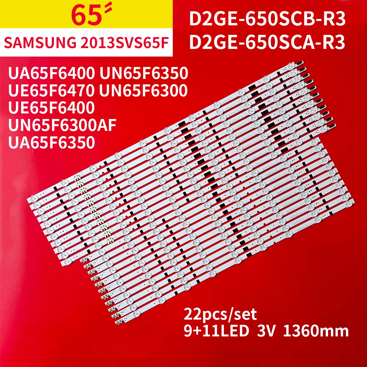 22Pcs/1Set LED Backlight Strip for Samsung 65" TV UA65F6400 UN65F6350 UE65F6470 UN65F6300 UE65F6400 UN65F6300AF UA65F6350 R9+L11
22Pcs/1Set LED Backlight Strip for Samsung 65" TV UA65F6400 UN65F6350 UE65F6470 UN65F6300 UE65F6400 UN65F6300AF UA65F6350 R9+L11