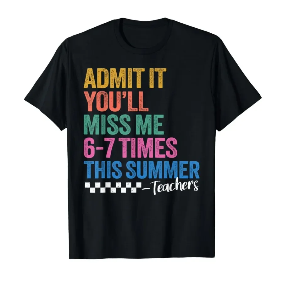 Admit It You'll Miss Me 67 Meme Teacher Last Day of School T-shirt For Men Women 100% Cotton T Shirts Short Sleeve Tops 0413-1
Admit It You'll Miss Me 67 Meme Teacher Last Day of School T-shirt For Men Women 100% Cotton T Shirts Short Sleeve Tops 0413-1