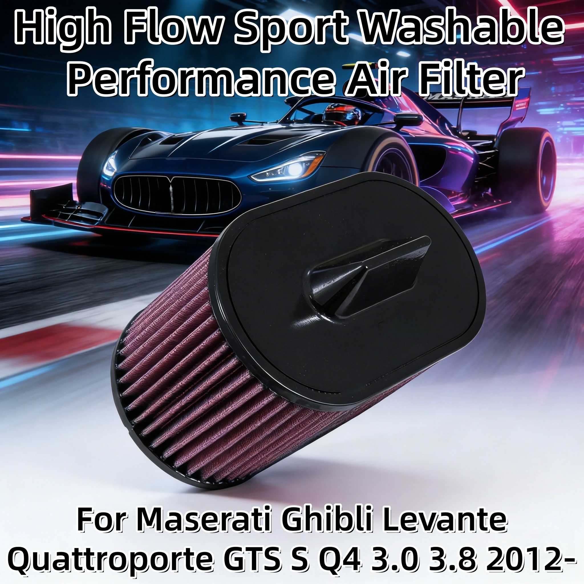 For Maserati Ghibli Levante Quattroporte GTS S Q4 3.0 3.8 2012- High Flow Sport Washable Performance Air Filter E-0651 670001545
For Maserati Ghibli Levante Quattroporte GTS S Q4 3.0 3.8 2012- High Flow Sport Washable Performance Air Filter E-0651 670001545