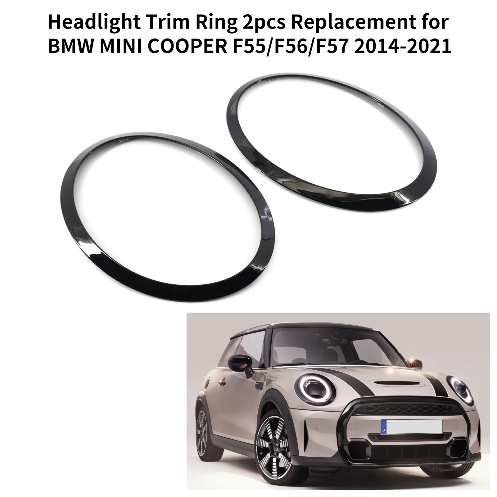 Headlight Trim Ring 2pcs Replacement for BMW MINI COOPER F55/F56/F57 2014-2021 OEM 51137300631 51137300632 51712355791
Headlight Trim Ring 2pcs Replacement for BMW MINI COOPER F55/F56/F57 2014-2021 OEM 51137300631 51137300632 51712355791