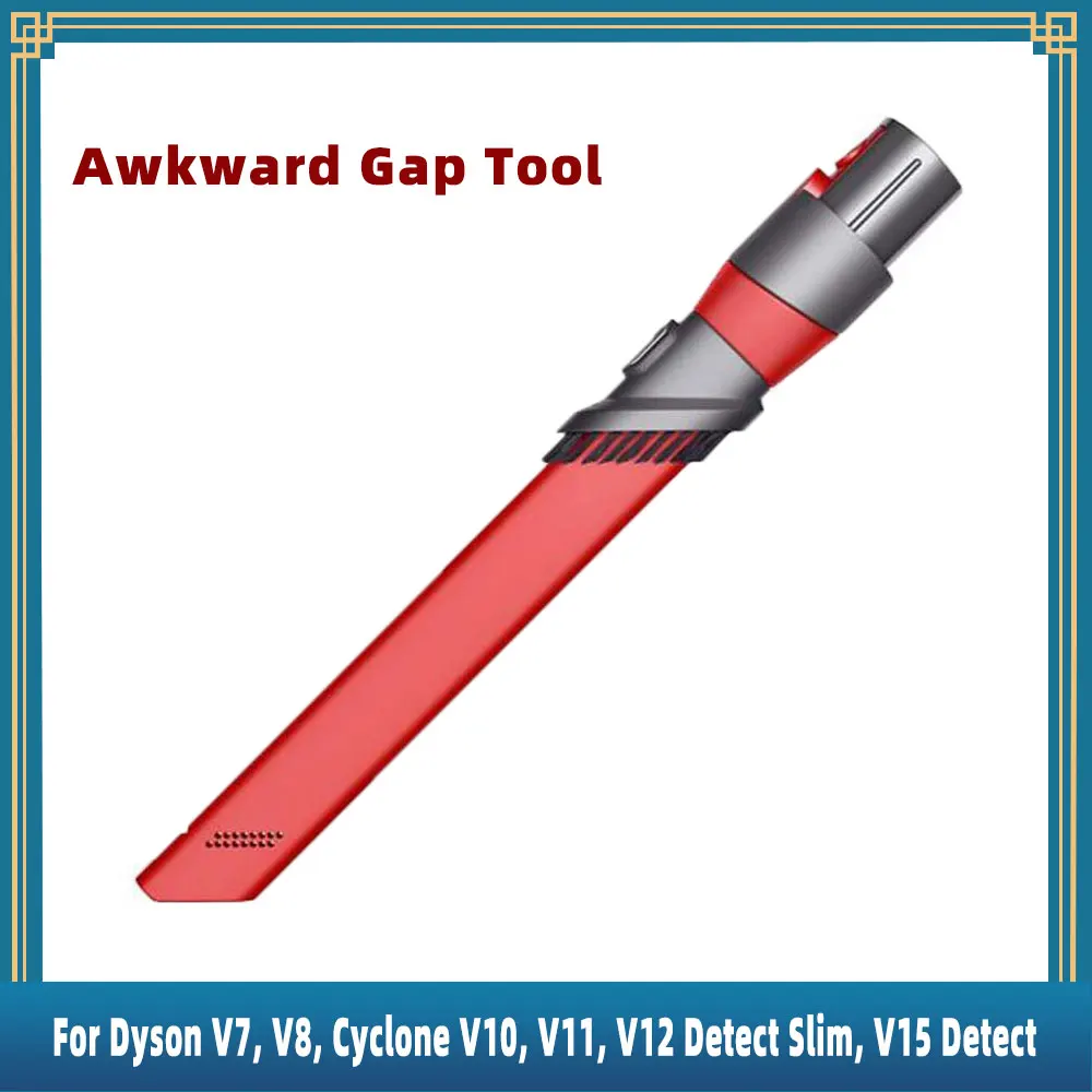 Compatible for Dyson V7, V8, Cyclone V10, V11, V12 Detect Slim, V15 Detect 972141-01 Vacuums Replacement Parts Awkward Gap Tool
Compatible for Dyson V7, V8, Cyclone V10, V11, V12 Detect Slim, V15 Detect 972141-01 Vacuums Replacement Parts Awkward Gap Tool