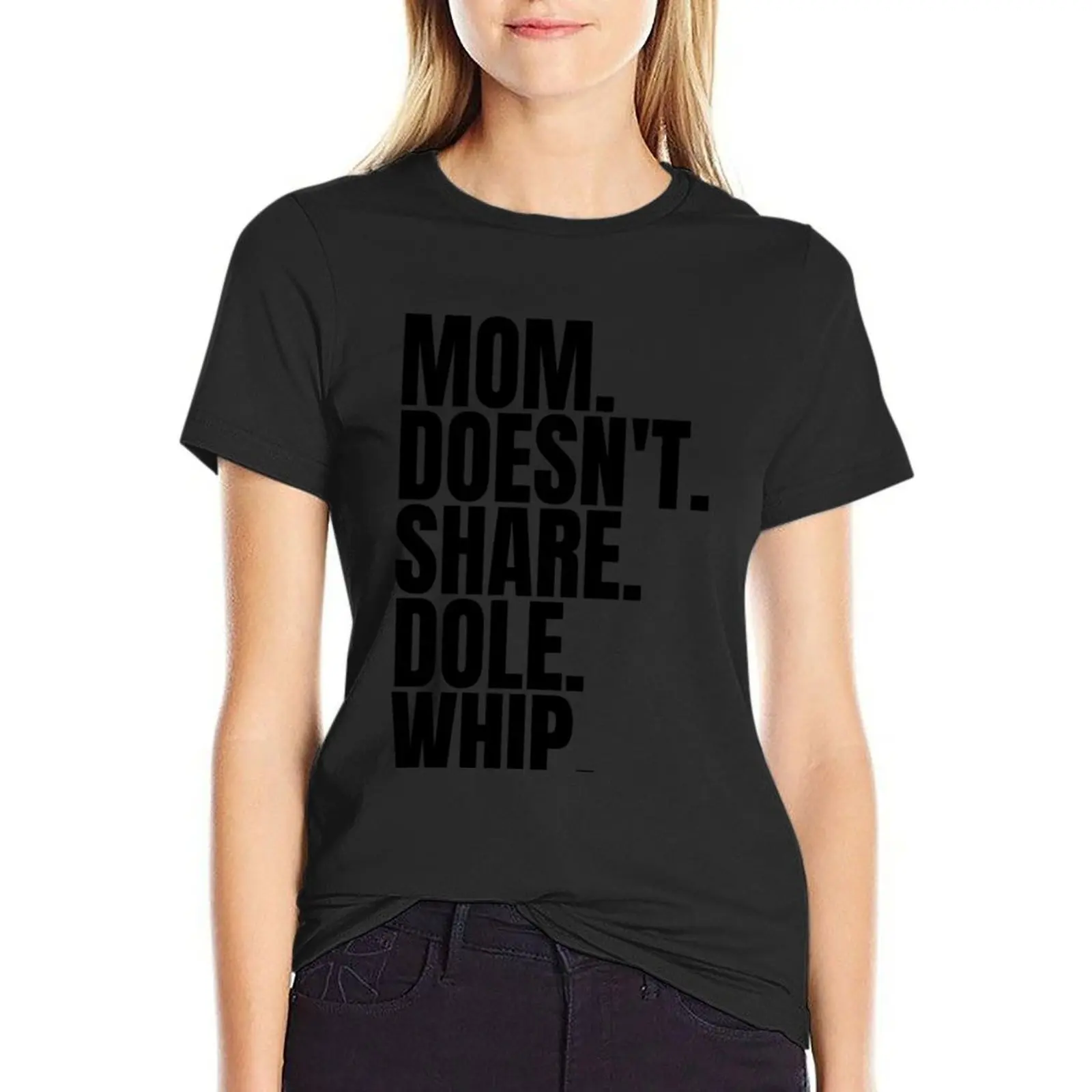 Mom Doesn't Share Dole Whip - T Shirt T-Shirt oversized animal print shirt for girls t-shirt dress for Women sexy
Mom Doesn't Share Dole Whip - T Shirt T-Shirt oversized animal print shirt for girls t-shirt dress for Women sexy