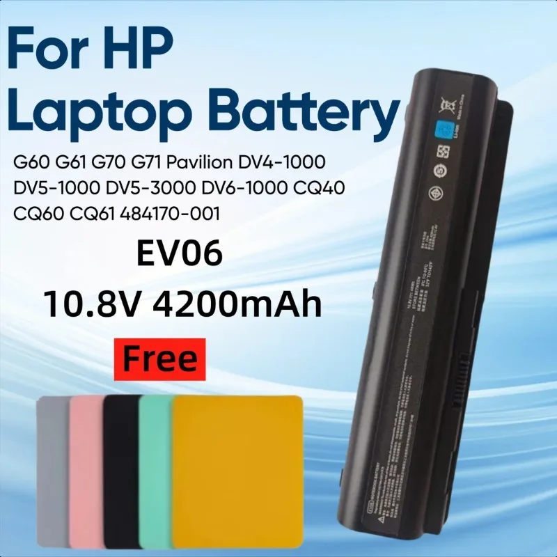 10.8V EV06 for HP G60 G61 G70 G71 Pavilion DV4-1000 DV5-1000 DV5-3000 DV6-1000 Presario CQ40 CQ60 CQ61 484170-001 Laptop Battery 
10.8V EV06 for HP G60 G61 G70 G71 Pavilion DV4-1000 DV5-1000 DV5-3000 DV6-1000 Presario CQ40 CQ60 CQ61 484170-001 Laptop Battery