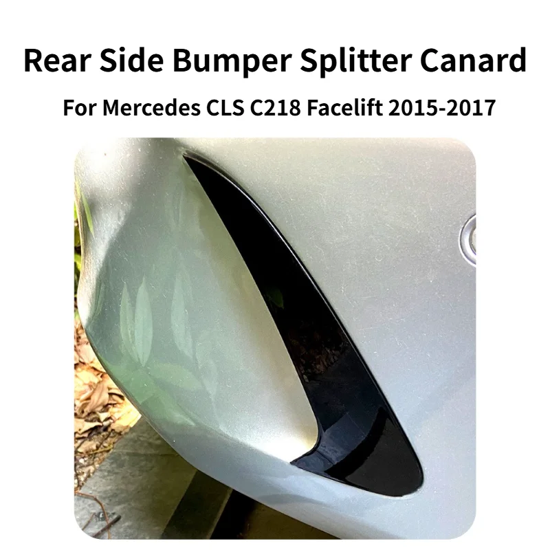 Rear Side Bumper Splitter Canard For Mercedes CLS C218 Facelift AMG Line 2015-2017 Exterior Modified Auto Replacement Trim Parts
Rear Side Bumper Splitter Canard For Mercedes CLS C218 Facelift AMG Line 2015-2017 Exterior Modified Auto Replacement Trim Parts
