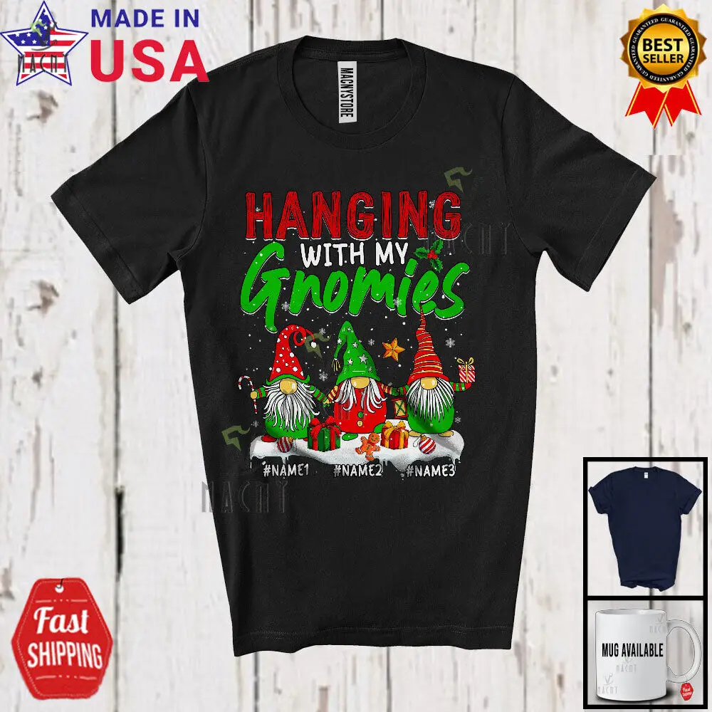 Hanging With My Gnomies; Humorous Christmas Custom Name 3 Gnomes; Family T-Shirt
Hanging With My Gnomies; Humorous Christmas Custom Name 3 Gnomes; Family T-Shirt