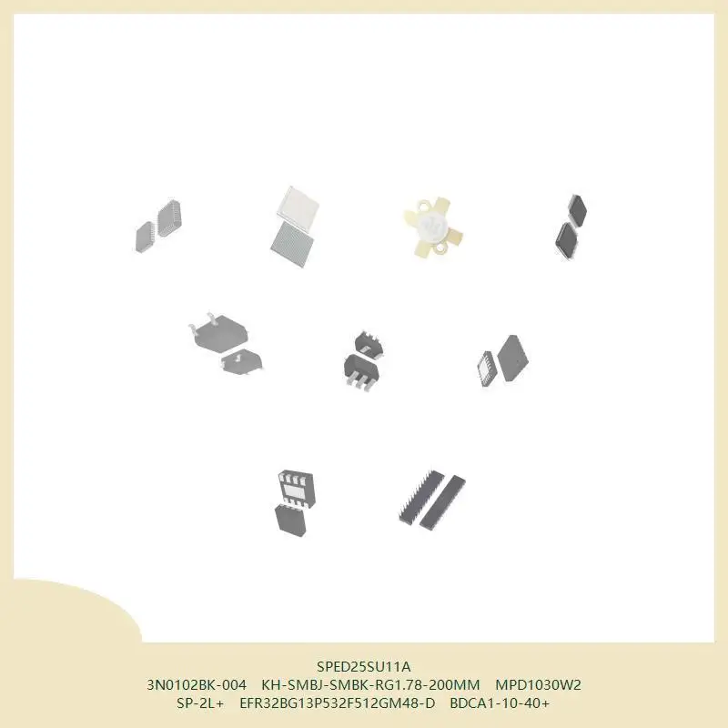 SPED25SU11A 3N0102BK-004 KH-SMBJ-SMBK-RG1.78-200MM MPD1030W2 SP-2L+ EFR32BG13P532F512GM48-D BDCA1-10-40+
SPED25SU11A 3N0102BK-004 KH-SMBJ-SMBK-RG1.78-200MM MPD1030W2 SP-2L+ EFR32BG13P532F512GM48-D BDCA1-10-40+