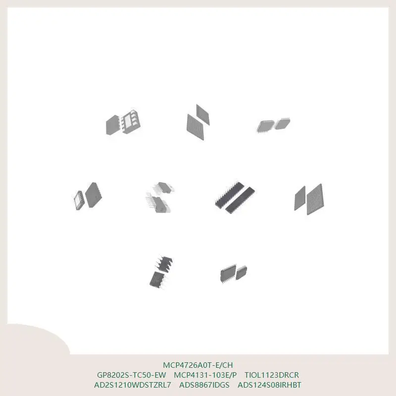 MCP4726A0T-E/CH GP8202S-TC50-EW MCP4131-103E/P TIOL1123DRCR AD2S1210WDSTZRL7 ADS8867IDGS ADS124S08IRHBT
MCP4726A0T-E/CH GP8202S-TC50-EW MCP4131-103E/P TIOL1123DRCR AD2S1210WDSTZRL7 ADS8867IDGS ADS124S08IRHBT