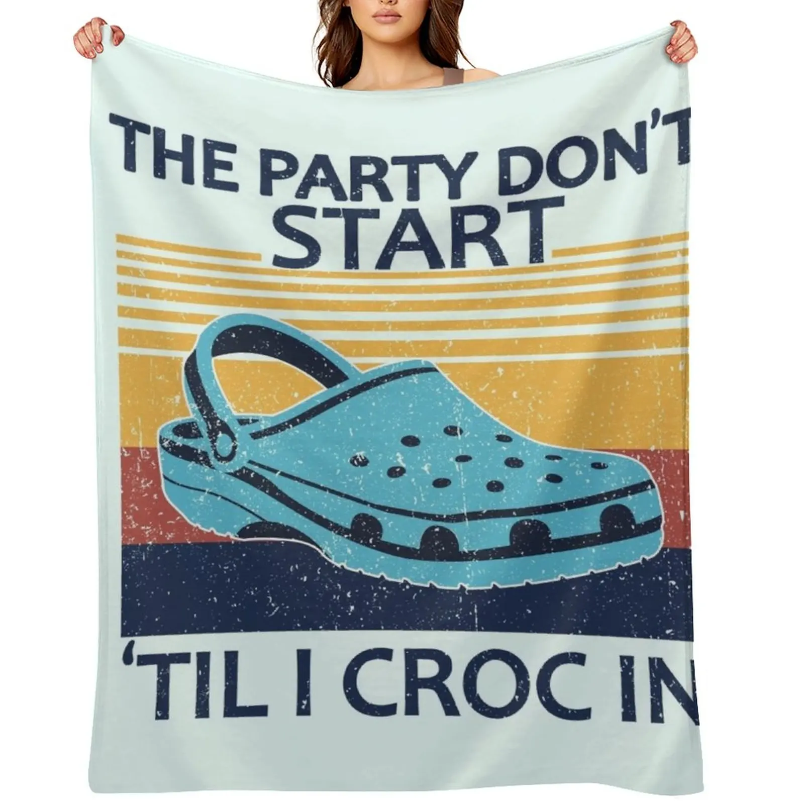 The Party Don't Start 'Til I Croc In, birthday vintage Throw Blanket Decorative Beds Luxury Throw Softest Sleeping Bag Blankets
The Party Don't Start 'Til I Croc In, birthday vintage Throw Blanket Decorative Beds Luxury Throw Softest Sleeping Bag Blankets