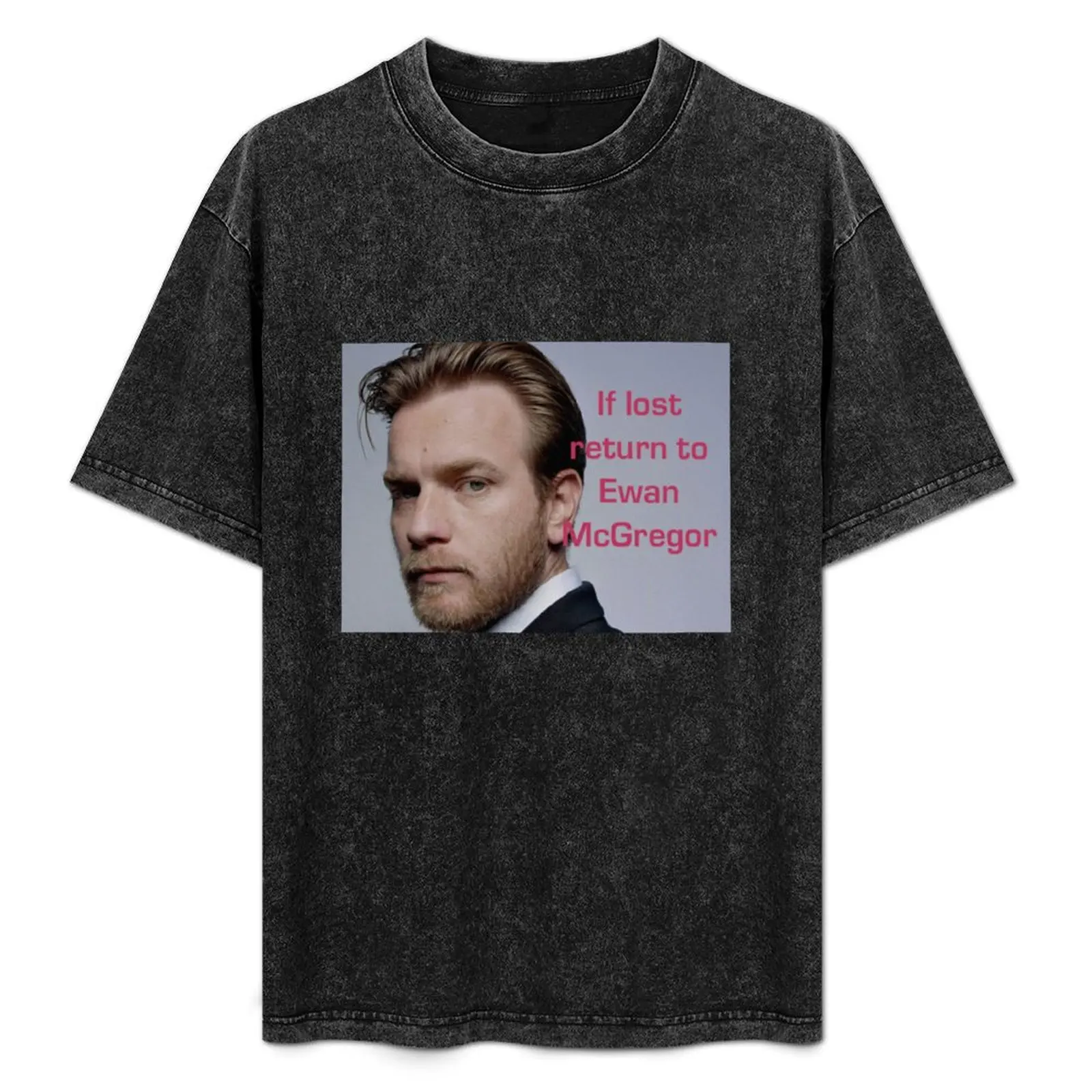 If Lost Return To Ewan McGregor T-Shirt Summer Sports Quick Dry T-Shirt
If Lost Return To Ewan McGregor T-Shirt Summer Sports Quick Dry T-Shirt