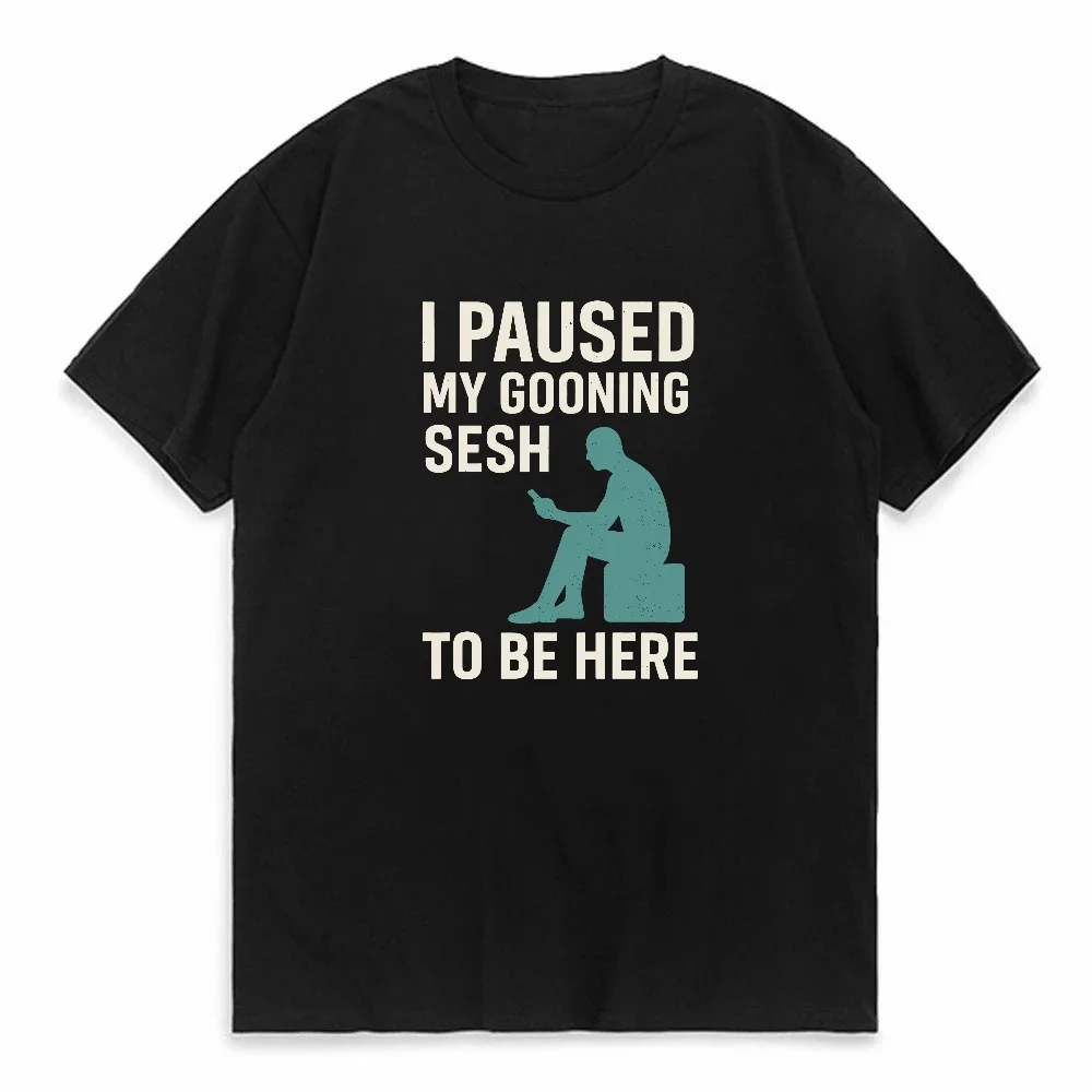 I Paused My Gooning To Be Here Funny Goon Meme T-Shirt Men Cotton Humor Streetwear Short Sleeve Loose Tee
I Paused My Gooning To Be Here Funny Goon Meme T-Shirt Men Cotton Humor Streetwear Short Sleeve Loose Tee
