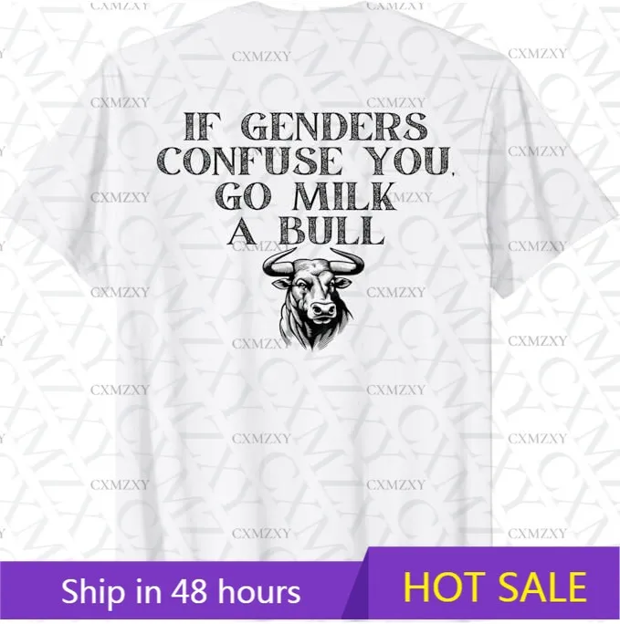 On The Back - If Genders Confuse You, Go Milk A Bull Meme 100% Cotton Short sleeved T-shirt
On The Back - If Genders Confuse You, Go Milk A Bull Meme 100% Cotton Short sleeved T-shirt