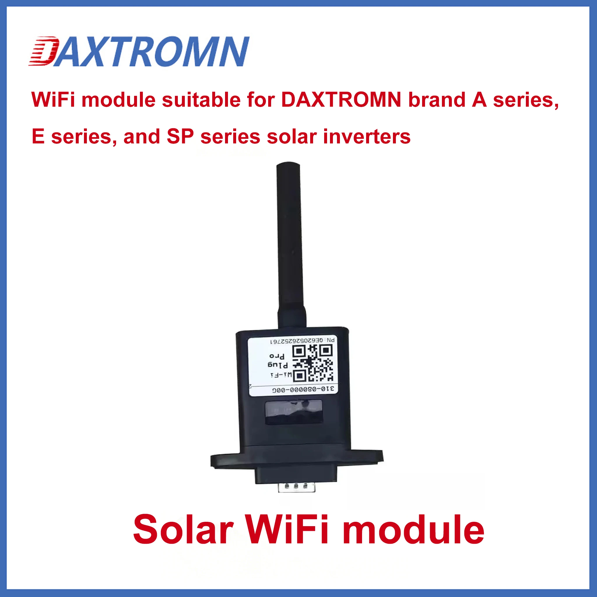 DAXTROMN WiFi Module for A/E/SP Series Solar Inverters provides a remote monitoring solution.
DAXTROMN WiFi Module for A/E/SP Series Solar Inverters provides a remote monitoring solution.