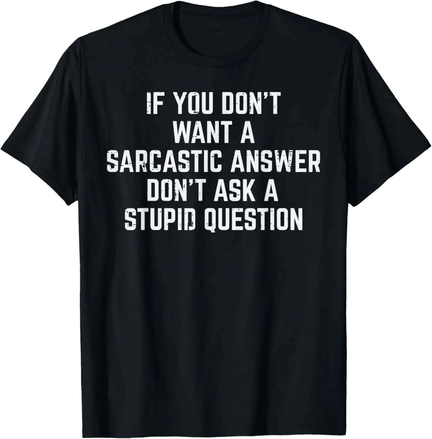 If You Dont Want A Sarcastic Answer Funny Graphic Tee Soft Breathable Cotton T-Shirt Casual Shopping
If You Dont Want A Sarcastic Answer Funny Graphic Tee Soft Breathable Cotton T-Shirt Casual Shopping