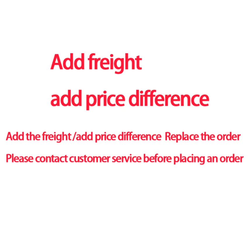 Add the freight /add price difference Replace the order Please contact customer service before placing an order
Add the freight /add price difference Replace the order Please contact customer service before placing an order