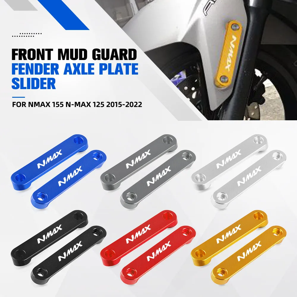 NMAX155 Motorcycle Decorative Accessories Front Mud Guard Fender Axle Plate Slider For Yamaha NMAX 155 N-MAX 125 2015 - 2022
NMAX155 Motorcycle Decorative Accessories Front Mud Guard Fender Axle Plate Slider For Yamaha NMAX 155 N-MAX 125 2015 - 2022