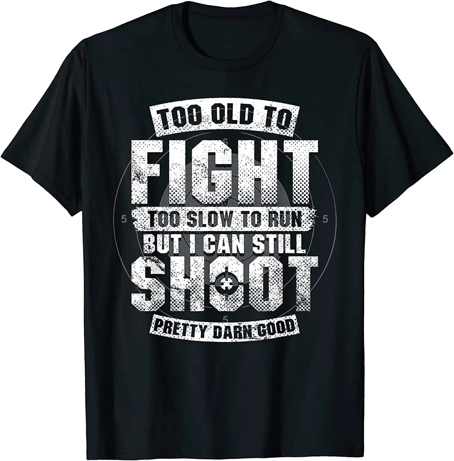 NEW! Too Old To Fight Too Slow To Run But Can Still Shoot T-Shirt - MADE IN USA
NEW! Too Old To Fight Too Slow To Run But Can Still Shoot T-Shirt - MADE IN USA