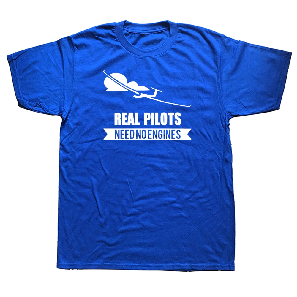 Real Pilots Need No Engines Sailplane or Glider T-shirt Design Summer Style Short Sleeve Print Man Cotton T Shirt Mens ClothingF
Real Pilots Need No Engines Sailplane or Glider T-shirt Design Summer Style Short Sleeve Print Man Cotton T Shirt Mens ClothingF