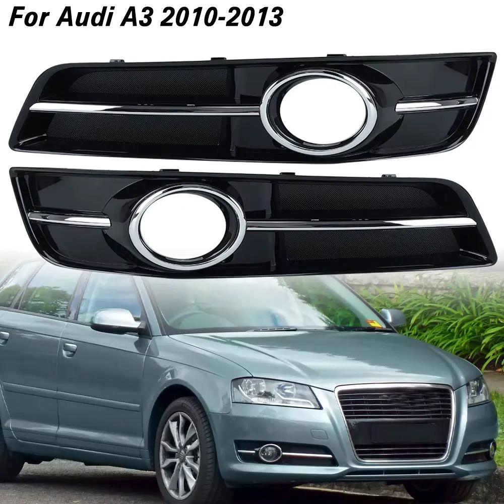 For Audi A3 2010 2011 2012 2013 Fog Light Cover Car Front Bumper Fog Lamp Frame Grille Auto Accessories 8P0807681J 8P0807682J
For Audi A3 2010 2011 2012 2013 Fog Light Cover Car Front Bumper Fog Lamp Frame Grille Auto Accessories 8P0807681J 8P0807682J
