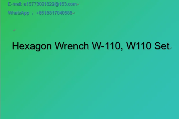 Hexagon Wrench W-110, W110 Set
Hexagon Wrench W-110, W110 Set