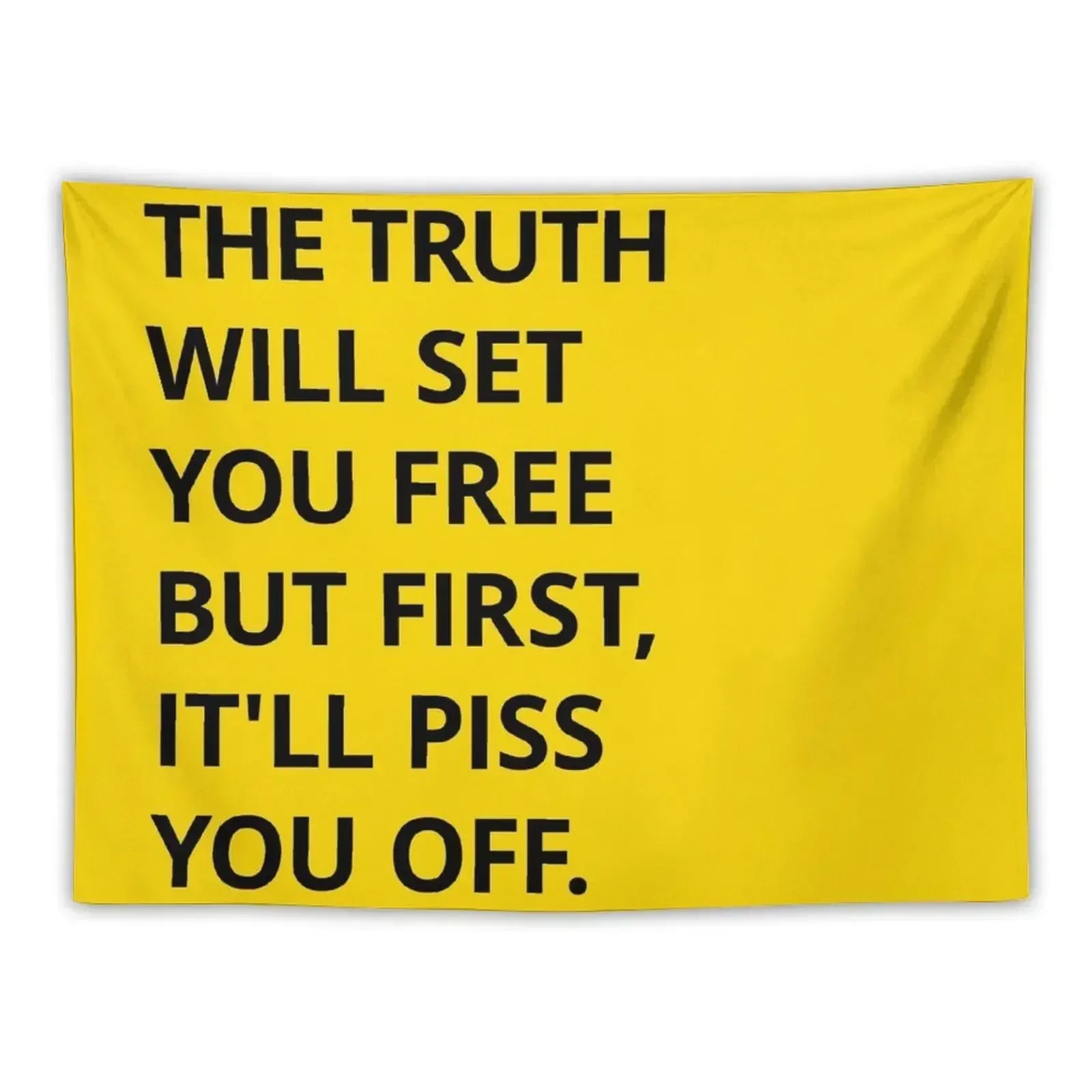 The truth will set you free But first, it'll piss you off. Tapestry Room Decorations Aesthetic Home Decorators Tapestry
The truth will set you free But first, it'll piss you off. Tapestry Room Decorations Aesthetic Home Decorators Tapestry
