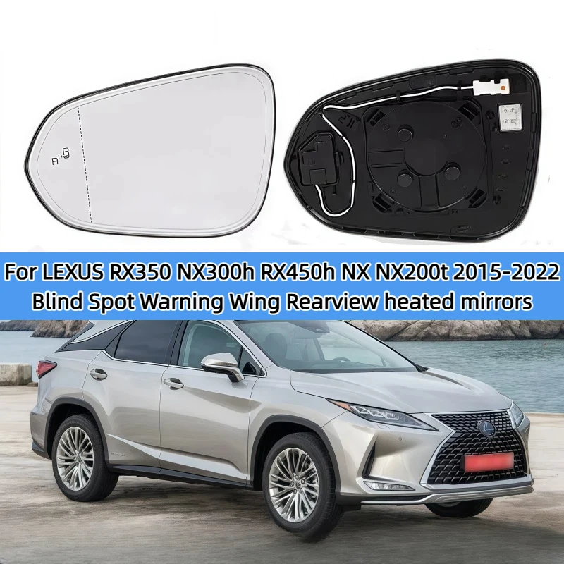 For LEXUS RX350 NX300h RX450h RX NX NX200t 2015-2022 Blind Spot Warning Wing Rearview heated mirrors Heated side Mirror Glass
For LEXUS RX350 NX300h RX450h RX NX NX200t 2015-2022 Blind Spot Warning Wing Rearview heated mirrors Heated side Mirror Glass