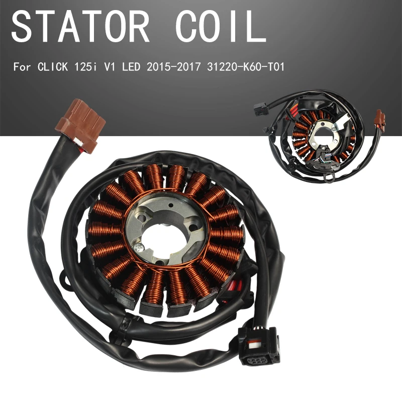 Stator Coil Magneto Generator Coil Assembly 31220-K60-T01 Fit Click 125i V1 LED 2015-2017
Stator Coil Magneto Generator Coil Assembly 31220-K60-T01 Fit Click 125i V1 LED 2015-2017